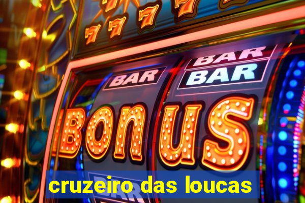 cruzeiro das loucas